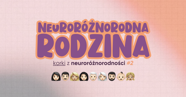 Korki z neuroróżnorodności #2 | Neuroróżnorodna rodzina