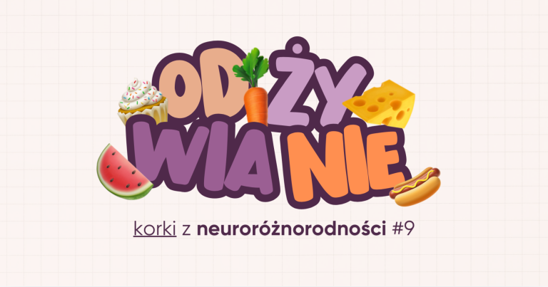 Korki z neuroróżnorodności #9 | Odżywianie